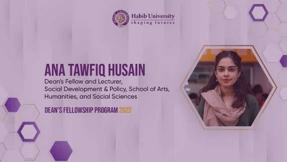 Contributing to Habib University’s Intellectual Community as a Dean’s Fellow